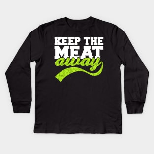 Funny Keep The Meat Away Vegan Gift Kids Long Sleeve T-Shirt